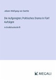 Die Aufgeregten; Politisches Drama In Fünf Aufzügen