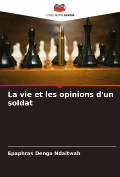 La vie et les opinions d'un soldat - Ndaitwah, Epaphras Denga