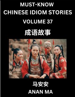 Chinese Idiom Stories (Part 37)- Learn Chinese History and Culture by Reading Must-know Traditional Chinese Stories, Easy Lessons, Vocabulary, Pinyin, English, Simplified Characters, HSK All Levels - Ma, Anan