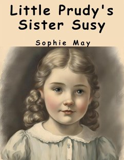 Little Prudy's Sister Susy - Sophie May