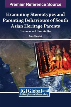 Examining Stereotypes and Parenting Behaviours of South Asian Heritage Parents - Bhandari, Renu