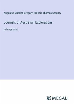 Journals of Australian Explorations - Gregory, Augustus Charles; Gregory, Francis Thomas