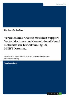 Vergleichende Analyse zwischen Support Vector Machines und Convolutional Neural Networks zur Texterkennung im MNIST-Datensatz - Tellerfink, Heribert