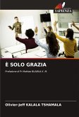 È SOLO GRAZIA