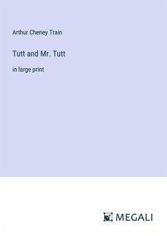 Tutt and Mr. Tutt - Train, Arthur Cheney