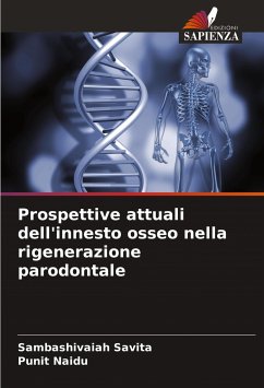 Prospettive attuali dell'innesto osseo nella rigenerazione parodontale - Savita, Sambashivaiah;Naidu, Punit