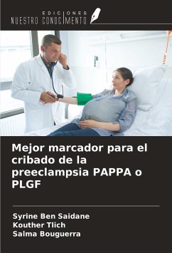 Mejor marcador para el cribado de la preeclampsia PAPPA o PLGF - Ben Saidane, Syrine; Tlich, Kouther; Bouguerra, Salma