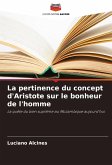 La pertinence du concept d'Aristote sur le bonheur de l'homme