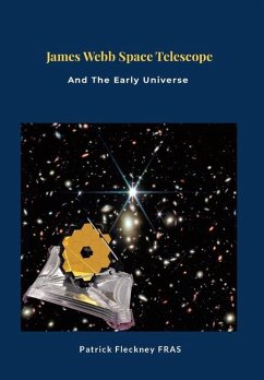 James Webb Space Telescope and The Early Universe - Fleckney, Patrick