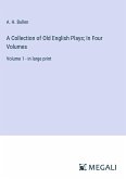 A Collection of Old English Plays; In Four Volumes