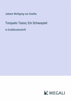 Torquato Tasso; Ein Schauspiel - Goethe, Johann Wolfgang von