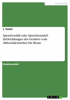 Sprachverfall oder Sprachwandel? Entwicklungen des Genitivs vom Althochdeutschen bis Heute - Tomi¿, J.