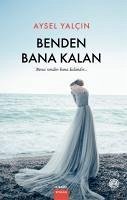 Benden Bana Kalan - Yalcin, Aysel