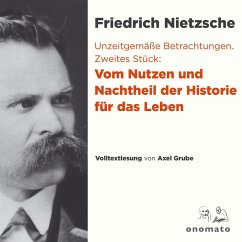 Unzeitgemäße Betrachtungen. Zweites Stück: Vom Nutzen und Nachtheil der Historie für das Leben (MP3-Download) - Grube, Axel