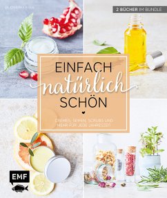 Einfach natürlich schön - Naturkosmetik selber machen 