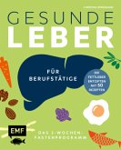 Gesunde Leber - Das 2-Wochen-Fastenprogramm für Berufstätige (Mängelexemplar)