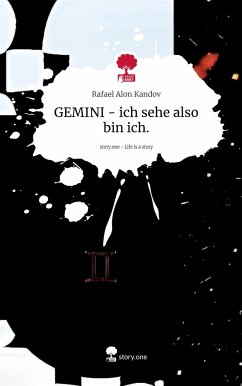 GEMINI - ich sehe also bin ich.. Life is a Story - story.one - Kandov, Rafael Alon