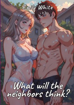 What will the neighbors think? - White, Emily