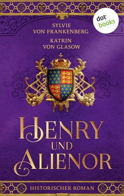 Henry und Alienor (eBook, ePUB) - von Frankenberg, Sylvie; von Glasow, Katrin