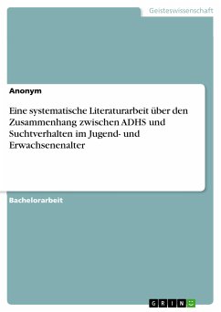 Eine systematische Literaturarbeit über den Zusammenhang zwischen ADHS und Suchtverhalten im Jugend- und Erwachsenenalter (eBook, PDF)