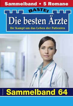 Die besten Ärzte - Sammelband 64 (eBook, ePUB) - Kastell, Katrin; Winter, Isabelle; Frank, Stefan; Ritter, Ina; Graf, Karin