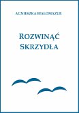 Rozwinąć skrzydła (eBook, ePUB)