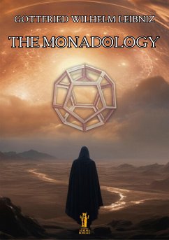 The Monadology (eBook, ePUB) - Wilhelm Leibniz, Gottfried