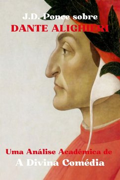 J.D. Ponce sobre Dante Alighieri: Uma Análise Acadêmica de A Divina Comédia (eBook, ePUB) - Ponce, J.D.