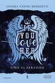 If you love her. Fino al paradiso (eBook, ePUB)