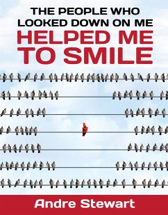 The people who looked down on me helped me to smile (eBook, ePUB) - Stewart, Andre