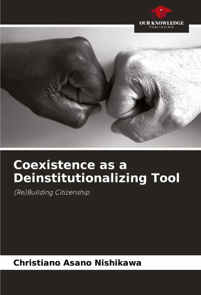 Coexistence as a Deinstitutionalizing Tool Coexistence as a Deinstitutionalizing Tool