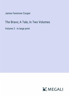 The Bravo; A Tale, In Two Volumes - Cooper, James Fenimore