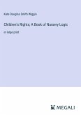 Children's Rights; A Book of Nursery Logic