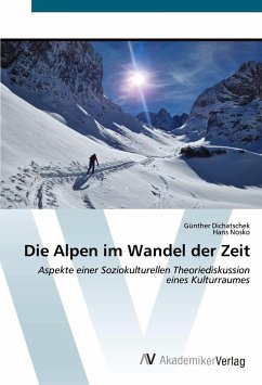 Die Alpen im Wandel der Zeit - Dichatschek, Günther;Nosko, Hans