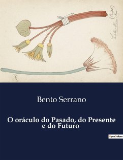 O oráculo do Pasado, do Presente e do Futuro - Serrano, Bento