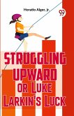 Struggling Upward Or Luke Larkin'S Luck