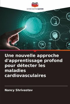 Une nouvelle approche d'apprentissage profond pour détecter les maladies cardiovasculaires - Shrivastav, Nancy