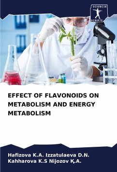 EFFECT OF FLAVONOIDS ON METABOLISM AND ENERGY METABOLISM - Izzatulaeva D.N., Hafizova K.A.;Nijozov _.A., Kahharova K.S