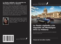 La fiesta vigilada y Un seguidor de Montaigne mira La Habana - de Carvalho Coelho, Paula