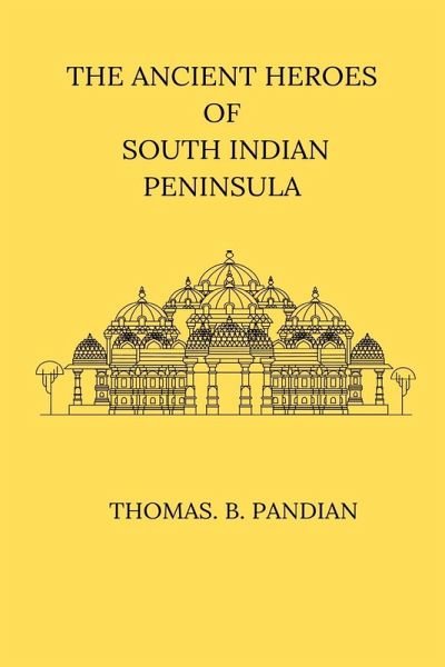 The Ancient Heroes of South Indian Peninsula The Ancient Heroes of South Indian Peninsula