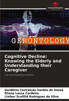 Cognitive Decline: Knowing the Elderly and Understanding their Caregiver - Santos de Souza, Gardênia Conceição;Cordeiro, Eliana Lessa;Rodrigues da Silva, Liniker Scolfild