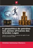 A geopolítica do petróleo nos países africanos dos Grandes Lagos