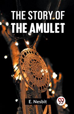 The Story Of The Amulet - Nesbit, E.