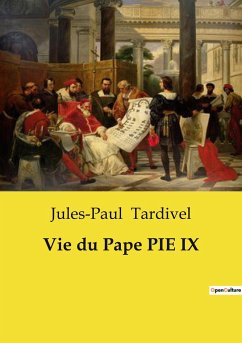 Vie du Pape PIE IX - Tardivel, Jules-Paul