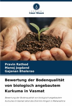 Bewertung der Bodenqualität von biologisch angebautem Kurkuma in Vasmat - Rathod, Pravin;Jogdand, Manoj;Bhalerao, Gajanan