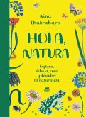 HOLA, NATURA: Explora, dibuja, crea y descubre la naturaleza