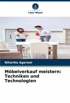 Möbelverkauf meistern: Techniken und Technologien - Agarwal, Niharika