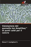 Valutazione del pannello Ion AmpliSeq¿ di punti caldi per il cancro