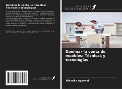 Dominar la venta de muebles: Técnicas y tecnologías - Agarwal, Niharika