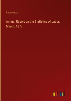 Annual Report on the Statistics of Labor. March, 1877